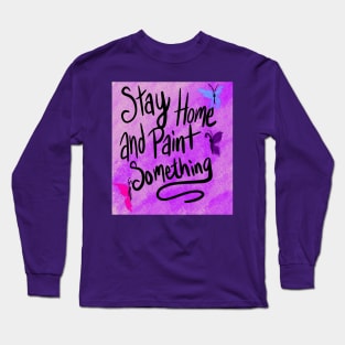 Stay Home and Paint Long Sleeve T-Shirt